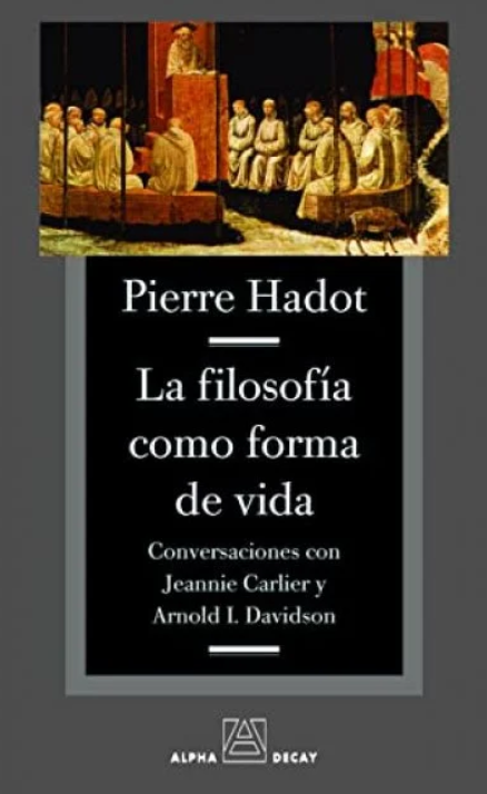 La Filosofía como Forma de Vida — Hadot